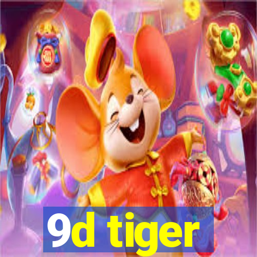 9d tiger
